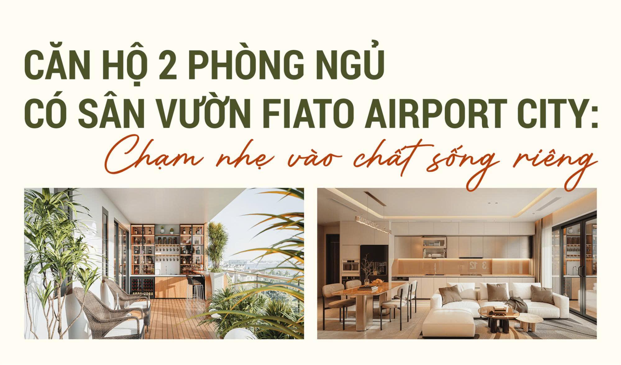 CĂN HỘ 2 PHÒNG NGỦ SÂN VƯỜN 48m² – ĐẶC QUYỀN HIẾM CÓ TẠI FIATO AIRPORT CITY